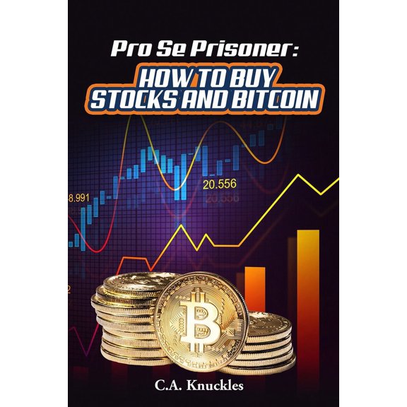 Pro Se Prisoner How to Buy Stocks and Bitcoin (Paperback)