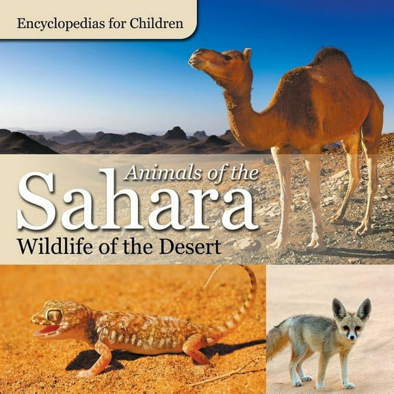 Animals of the Sahara Wildlife of the Desert Encyclopedias for Children (Paperback)