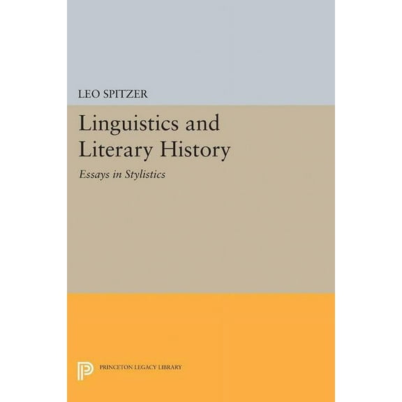 Princeton Legacy Library Linguistics and Literary History: Essays in Stylistics, Book 2270, (Paperback)