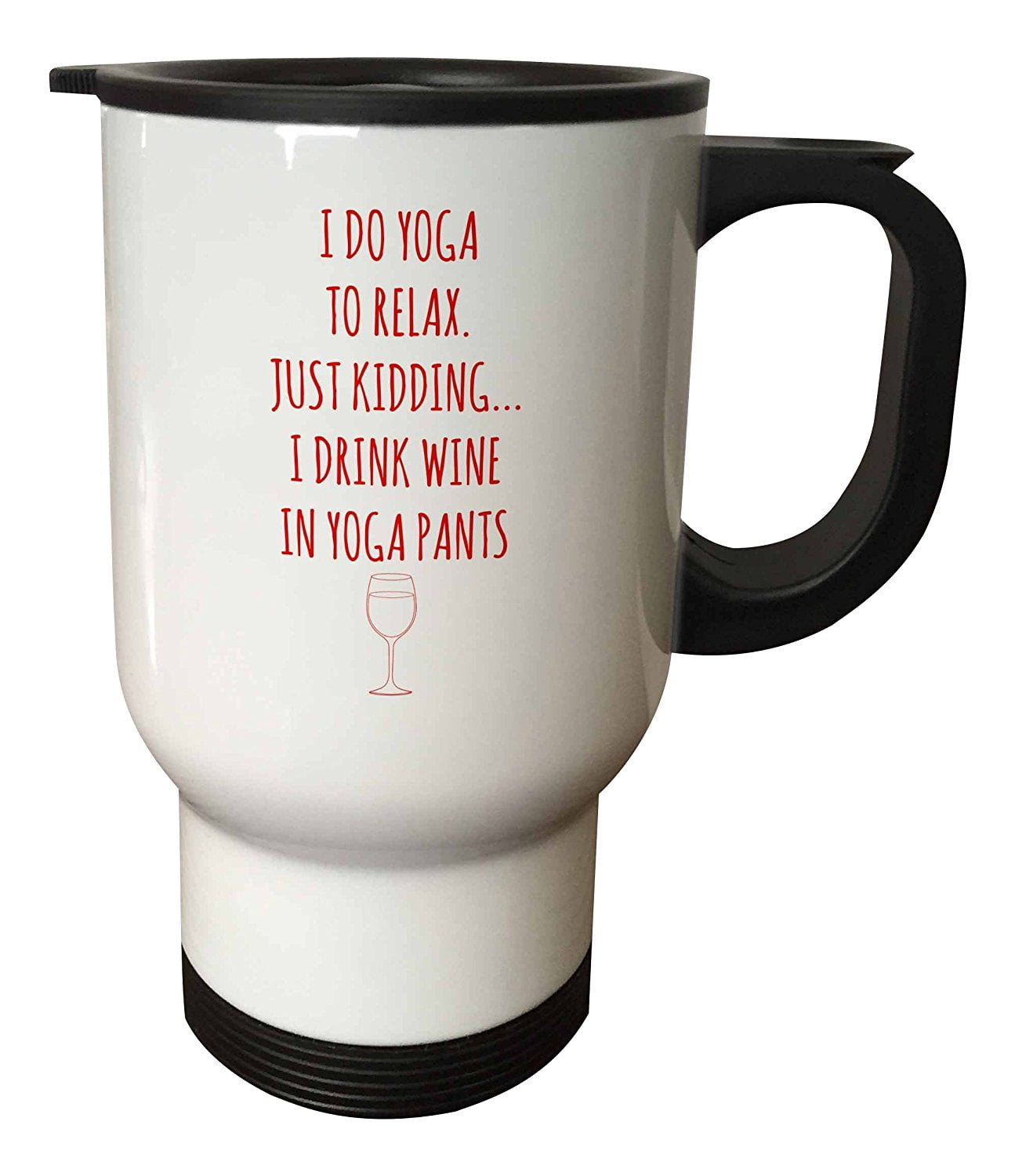 3dRose I do yoga to relax, just kidding I drink wine in yoga pants red, Travel Mug, 14oz, Stainless Steel by 3dRose