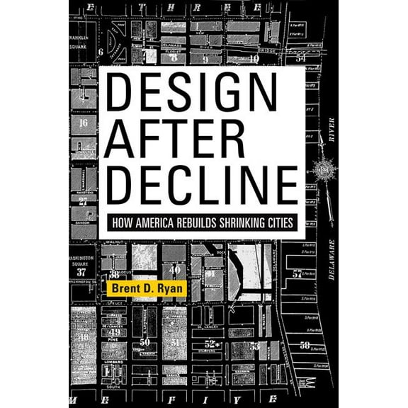 City in the Twenty-First Century Design After Decline: How America Rebuilds Shrinking Cities, (Paperback)