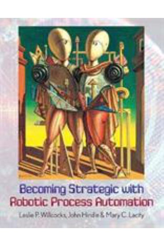 Pre-Owned Becoming Strategic with Robotic Process Automation (Paperback) 0995682054 9780995682054