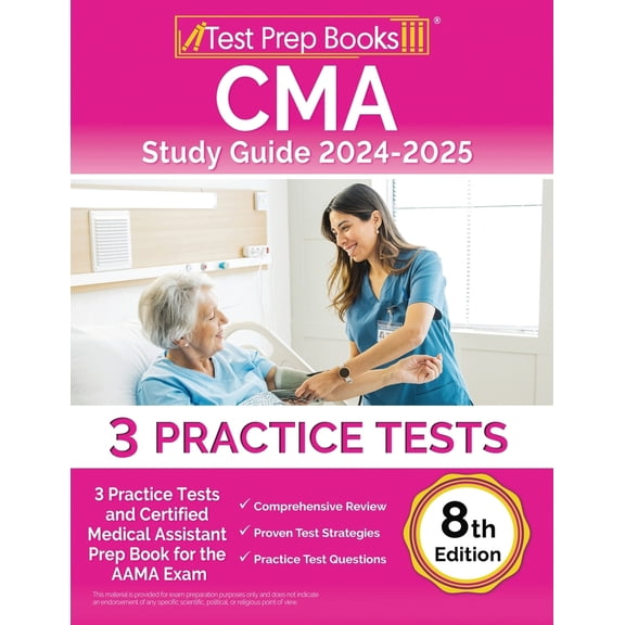 Pre-Owned CMA Study Guide 2024-2025: 3 Practice Tests and Certified Medical Assistant Prep Book for the AAMA Exam [8th Edition] (Paperback) 1637751729 9781637751725