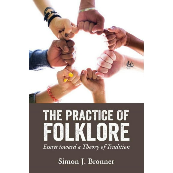 Practice of Folklore: Essays Toward a Theory of Tradition, (Paperback)