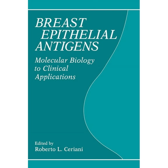 Breasst Epithelial Antigens: Molecular Biology to Clinical Applications, (Hardcover)