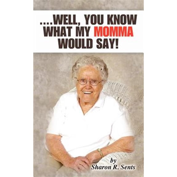 Pre-Owned Well, You Know What My Momma Would Say! (Paperback)