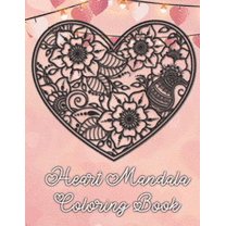 Heart Mandala Coloring Book: 19 Romantic Mandalas in Heart Designs and always a great love quote on every page: A Valentine's Day Coloring Book (Paperback)(Large Print)