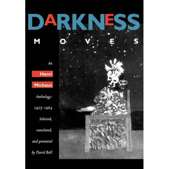 Darkness Moves : An Henri Michaux Anthology, 1927-1984 (Edition 1) (Paperback)
