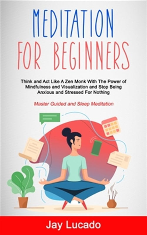 Pre-Owned Meditation For Beginners: Think and Act Like A Zen Monk With ...