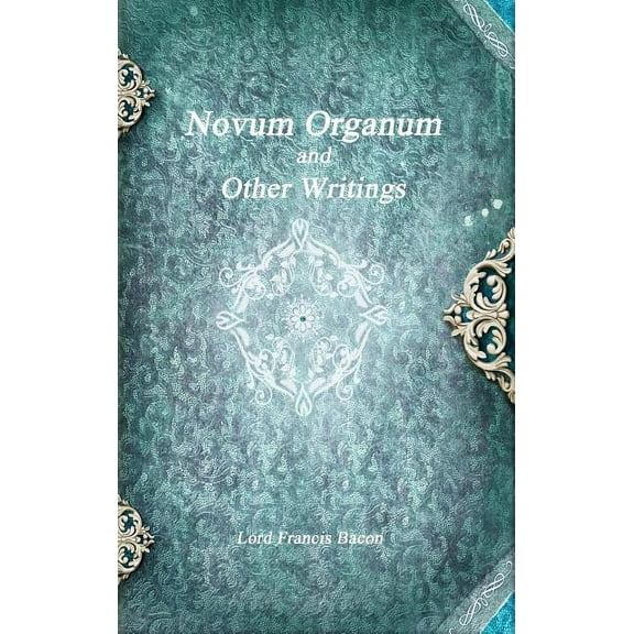 Novum Organum and Other Writings, (Hardcover)