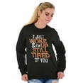 thumbnail image 3 of I Just Woke Up Im Still Tired of You Sweatshirt for Men or Women Brisco Brands S, 3 of 5