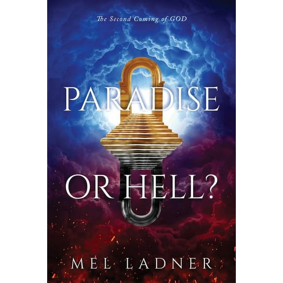 Paradise or Hell?: The Second Coming of GOD, (Paperback)
