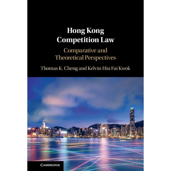 Hong Kong Competition Law: Comparative and Theoretical Perspectives, (Hardcover)