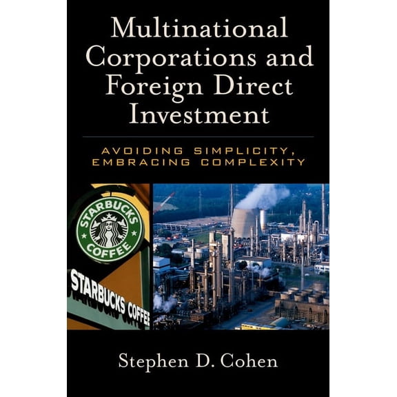 Multinational Corporations and Foreign Direct Investment: Avoiding Simplicity, Embracing Complexity, (Paperback)