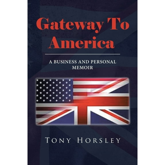 Gateway To America: A Business and Personal Memoir, (Paperback)