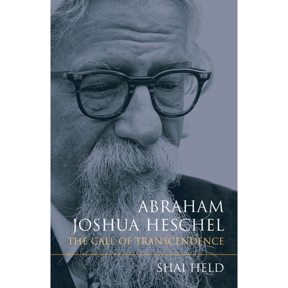 Abraham Joshua Heschel: The Call of Transcendence, (Paperback)