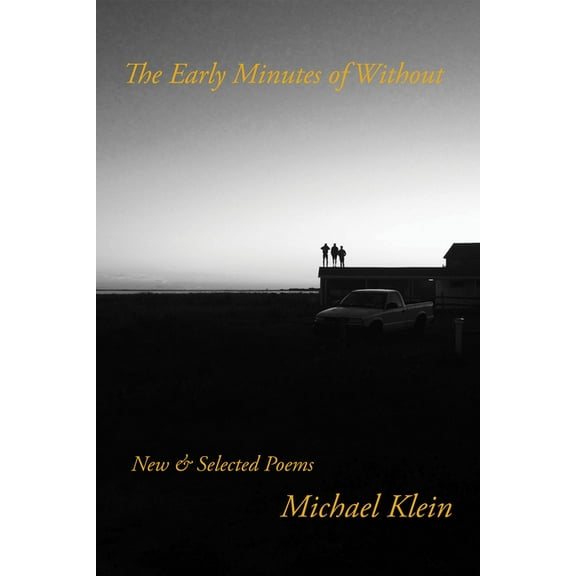 The Early Minutes of Without: New & Selected Poems (Paperback)
