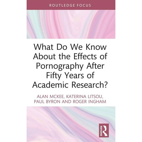 Focus on Global Gender and Sexuality What Do We Know About the Effects of Pornography After Fifty Years of Academic Research?, (Paperback)