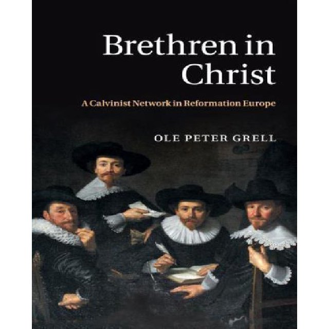Frères en Christ: un Réseau Calviniste en Réforme Europe
