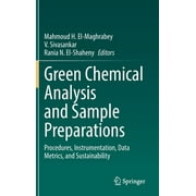 Green Chemical Analysis and Sample Preparations: Procedures, Instrumentation, Data Metrics, and Sustainability (Hardcover)