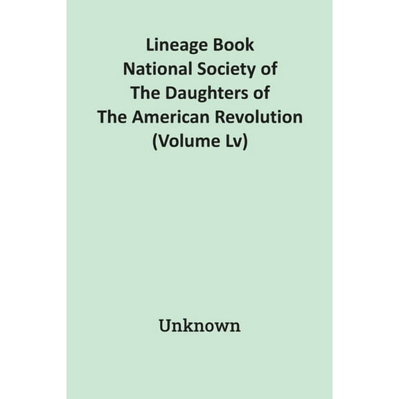 Lineage Book National Society Of The Daughters Of The American Revolution (Volume Lv), (Paperback)