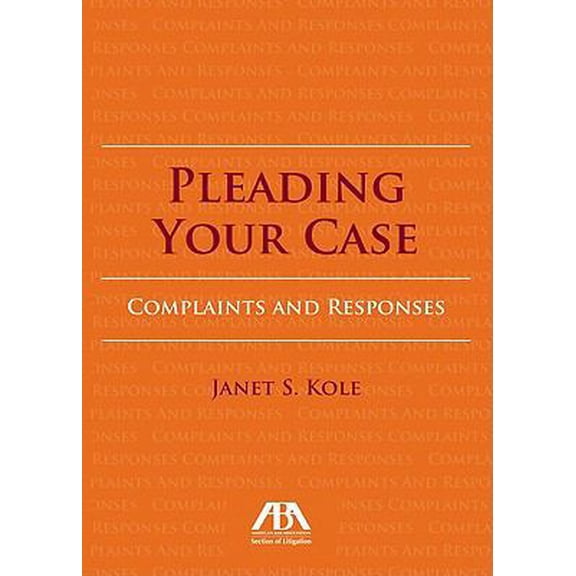 Pre-Owned Pleading Your Case: Complaints and Responses (Paperback) 1616328290 9781616328290