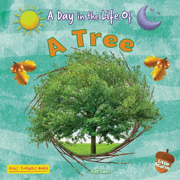 A Day in the Life of (Little Acorns) A Tree, (Paperback)