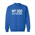 thumbnail image 1 of My Dog Is My Valentine Crewneck Sweatshirt, 1 of 2