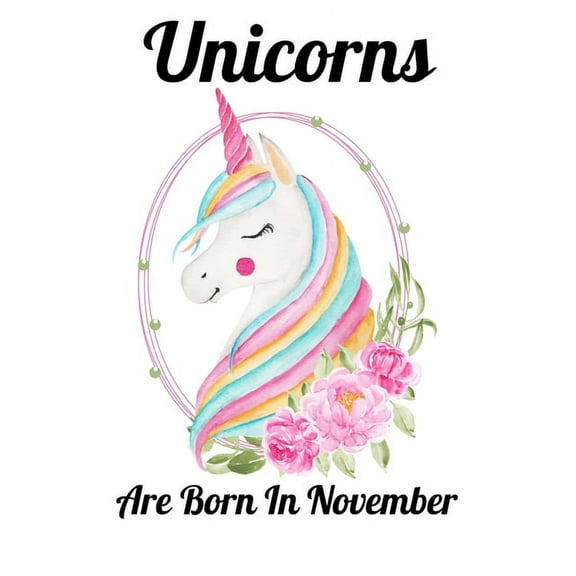 Unicorns Are Born In November: Happy Unicorn Birthday, (Paperback)