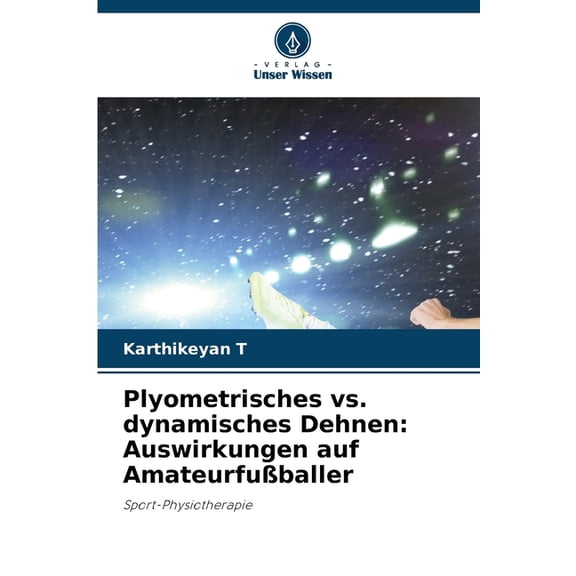 Plyometrisches vs. dynamisches Dehnen: Auswirkungen auf AmateurfuÃballer, (Paperback)