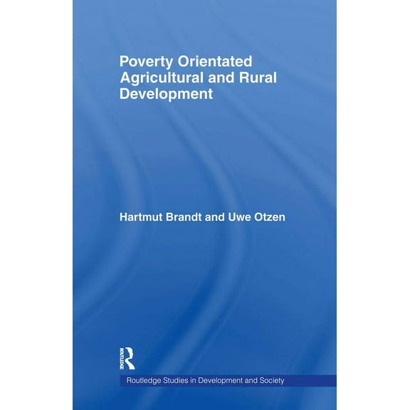 Routledge Studies in Development and Soc Poverty Orientated Agricultural and Rural Development, (Paperback)