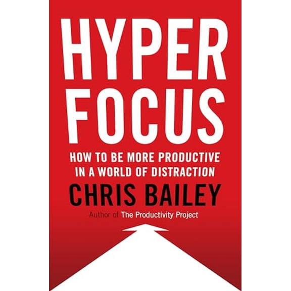 Pre-Owned Hyperfocus: How to Be More Productive in a World of Distraction (Hardcover) 0525522239 9780525522232