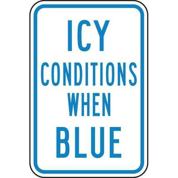 Accuform MSTF527 IceAlert Aluminum Postmount Sign, Legend"ICY Conditions When Blue", 18" Length x 12" Width x 0.040" Thickness, Blue on White