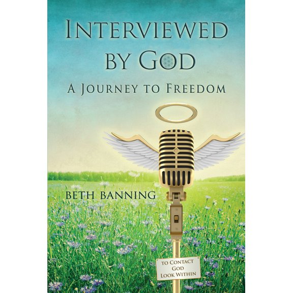 Pre-Owned Interviewed by God: A Journey to Freedom (Paperback) 1934336955 9781934336953
