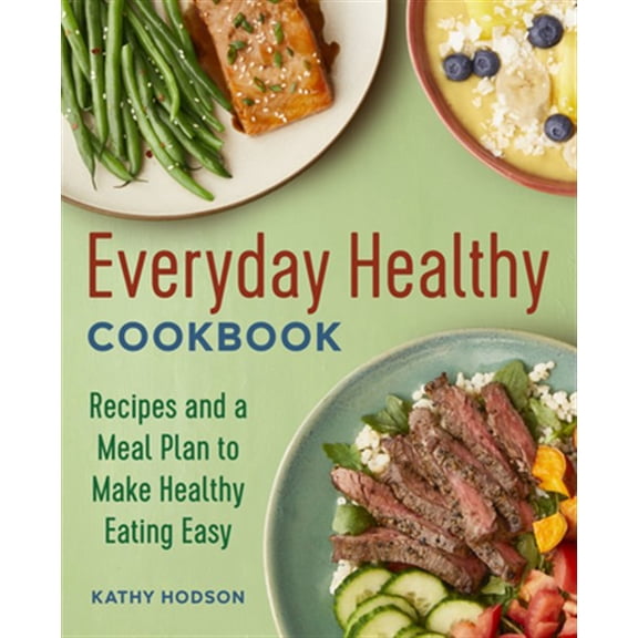 Pre-Owned Everyday Healthy Cookbook: Recipes and a Meal Plan to Make Healthy Eating Easy Paperback