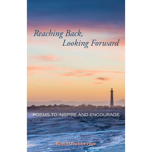 Reaching Back, Looking Forward: Poems to Inspire and Encourage, (Paperback)
