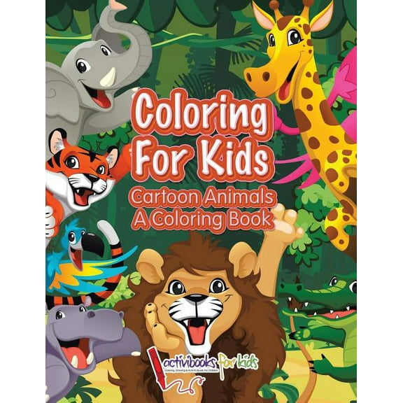 Coloring For Kids: Cartoon Animals, a Coloring Book, (Paperback)
