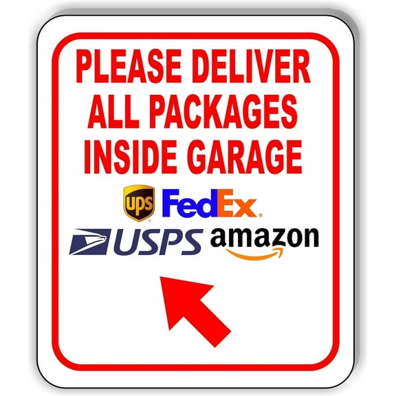 Please Deliver All Packages Inside Garage Up Left Aluminum Composite Sign 20''x24''