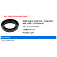 thumbnail image 2 of Right Output Shaft Seal - Compatible with 2005 - 2014 Scion tC 2006 2007 2008 2009 2010 2011 2012 2013, 2 of 2