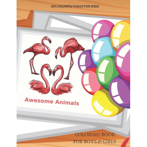 Awesome Animals - 100 coloring pages for kids - Coloring Book For Boys & Girls (Paperback)