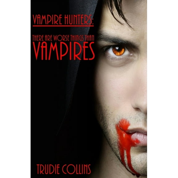 There are worse things than Vampires (Vampire Hunters)