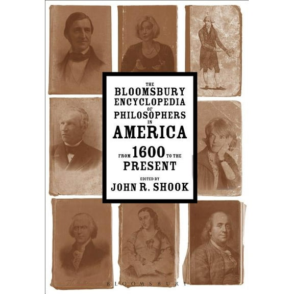 The Bloomsbury Encyclopedia of Philosophers in America: From 1600 to the Present, (Paperback)