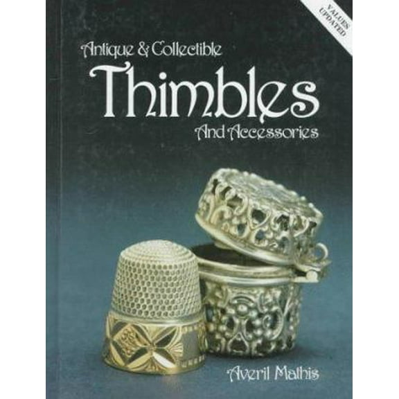 Pre-Owned Antique and Collectible Thimbles and Accessories (Hardcover) 0891453229 9780891453222