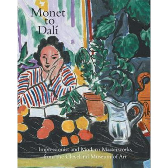 Pre-Owned Monet to Dali: Impressionist and Modern Masterworks from the Cleveland Museum of Art (Hardcover) by Laurence Channing, Cleveland Museum of Art, Barbara J Bradley