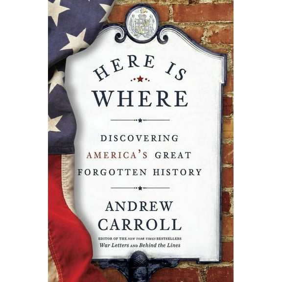 Here Is Where: Discovering America's Great Forgotten History, (Paperback)