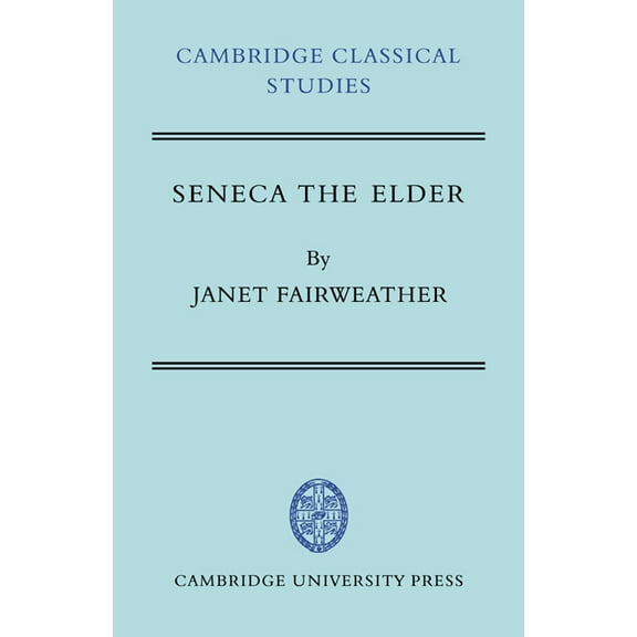 Cambridge Classical Studies Seneca the Elder, (Paperback)