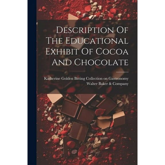 Description Of The Educational Exhibit Of Cocoa And Chocolate (Paperback)