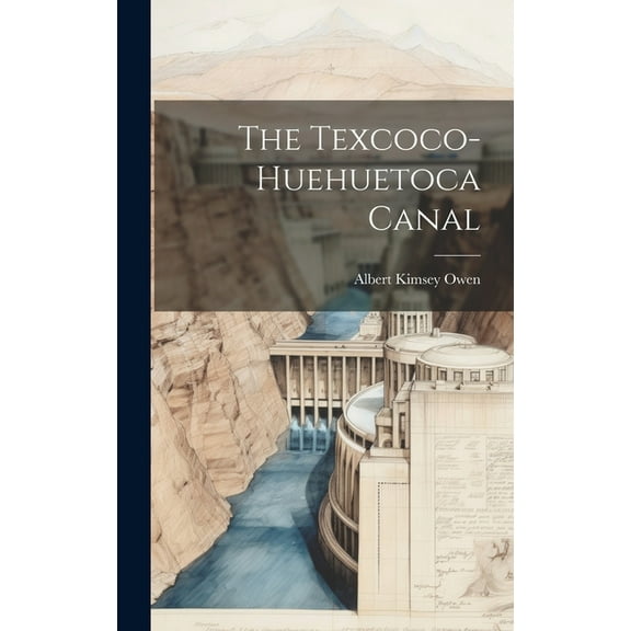 The Texcoco-Huehuetoca Canal (Hardcover)
