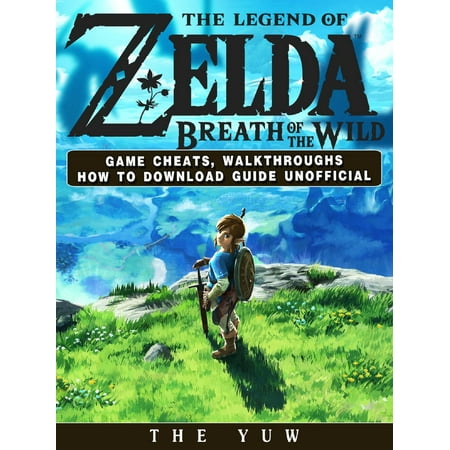 The Legend of Zelda Breath of the Wild Game Cheats, Walkthroughs How to Download Guide Unofficial - (Best Sword In Breath Of The Wild)