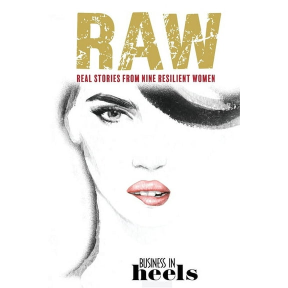 Raw: Real Stories from Nine Resilient Women, (Paperback)